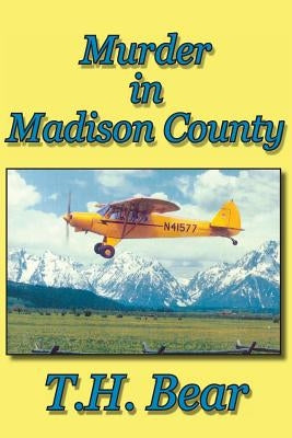 Murder in Madison County by Bear, T. H.