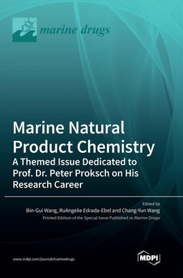 Marine Natural Product Chemistry: A Themed Issue Dedicated to Prof. Dr. Peter Proksch on His Research Career by Wang, Bin-Gui