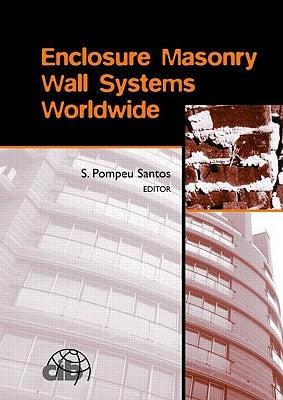 Enclosure Masonry Wall Systems Worldwide: Typical Masonry Wall Enclosures in Belgium, Brazil, China, France, Germany, Greece, India, Italy, Nordic Cou by Pompeu Santos, S.