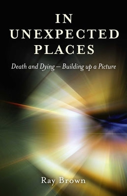 In Unexpected Places by Brown, Ray