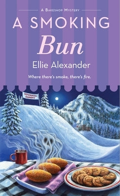 A Smoking Bun: A Bakeshop Mystery by Alexander, Ellie