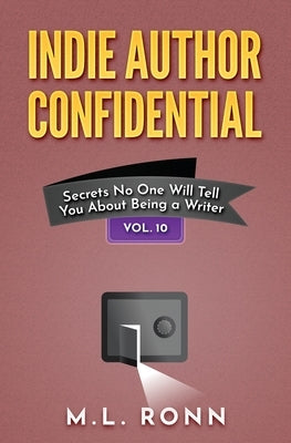 Indie Author Confidential 10 by Ronn, M. L.