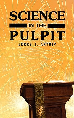 Science in the Pulpit by Artrip, Jerry L.