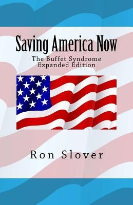 Saving America Now: The Buffet Syndrome Expanded Edition by Slover, Ron