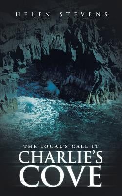 The Local's Call It Charlie's Cove by Stevens, Helen