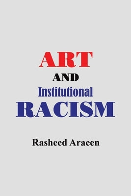 Art and Institutional Racism by Araeen, Rasheed