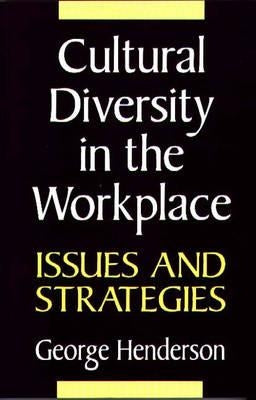 Cultural Diversity in the Workplace: Issues and Strategies by Henderson, George