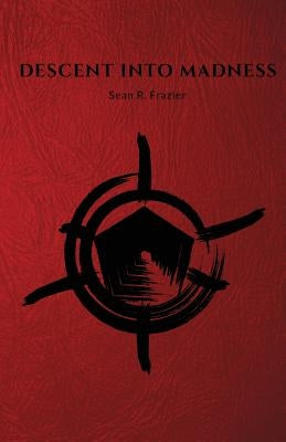 Descent Into Madness by Frazier, Sean R.