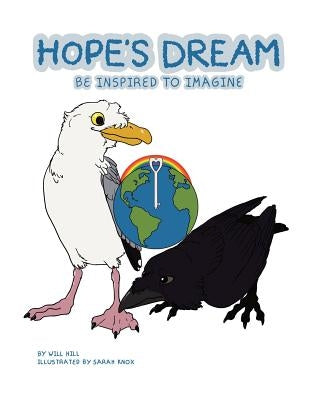 Hope's Dream: Be Inspired to Imagine by Hill, Will