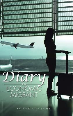 Diary of an Economic Migrant by Olayemi, Agnes