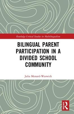 Bilingual Parent Participation in a Divided School Community by Menard-Warwick, Julia