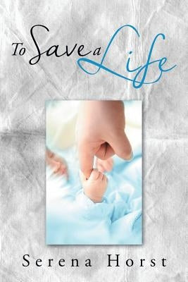 To Save a Life by Horst, Serena