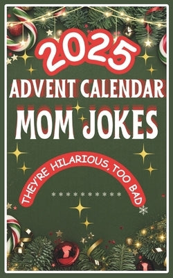 Advent Calendar 2025: Mom Jokes Mini Book: 24 Days of Festive Fun for Adults, Family-Friendly Humor, Great Gift for Men and Women by A, Mj-A