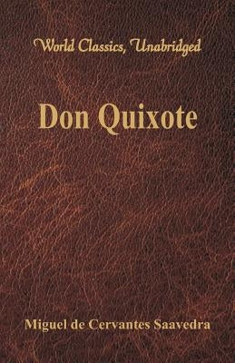 Don Quixote (World Classics, Unabridged) by Saavedra, Miguel De Cervantes
