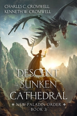 Descent to the Sunken Cathedral: New Paladin Order Book 3 by Cromwell, Charles