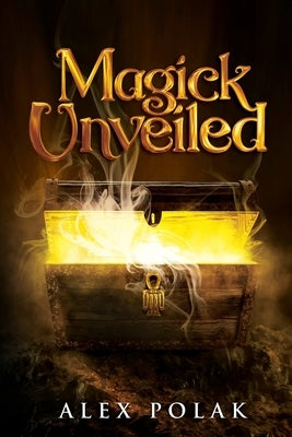 Magick Unveiled by Polak, Alex