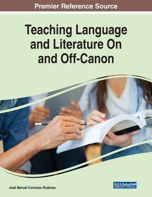 Teaching Language and Literature On and Off-Canon by Correoso-Rodenas, José Manuel