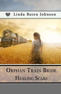 Orphan Train Bride, Healing Scars by Johnson, Linda Baten