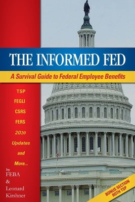 The Informed Fed: A Survival Guide to Federal Employee Benefits by Feba