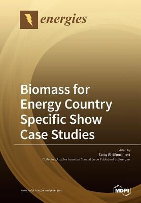 Biomass for Energy Country Specific Show Case Studies by Al-Shemmeri, Tariq