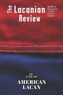 The Lacanian Review 12: American Lacan by Miller, Jacques-Alain