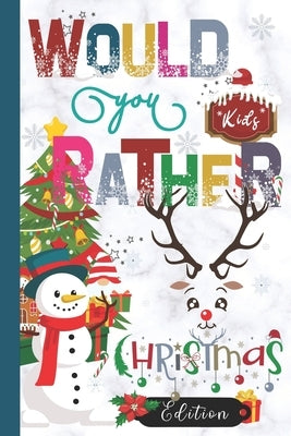 Would You Rather Christmas Edition: Hilarious, funny, gross, silly, challenging would you rather questions for kids 8 years and above by Press, Sandy's