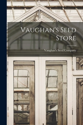 Vaughan's Seed Store by Company, Vaughan's Seed