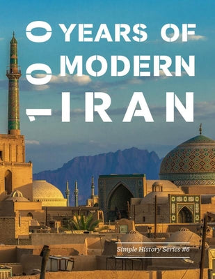 100 Years of Modern Iran (1891-1991) (Simple History) by Gerlach, John
