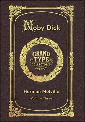 Large Print - Moby Dick, Volume 3 of 3 - Grand Type Collector's Edition - Matte Hardcover with Dust Jacket by Melville, Herman