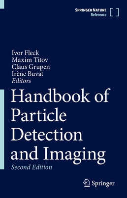 Handbook of Particle Detection and Imaging by Fleck, Ivor