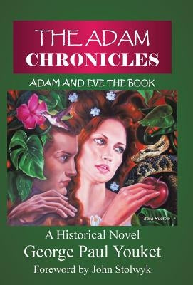 The Adam Chronicles: Adam and Eve the Book by Youket, George Paul