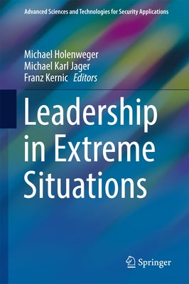 Leadership in Extreme Situations by Holenweger, Michael