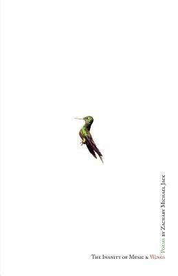 The Inanity of Music and Wings by Jack, Zachary Michael