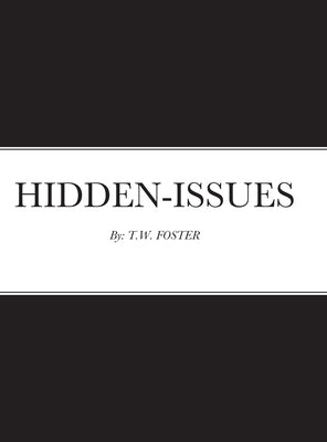 Hidden-Issues by Foster, T. W.