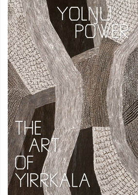 Yolŋu Power: The Art of Yirrkala by Pinchbeck, Cara