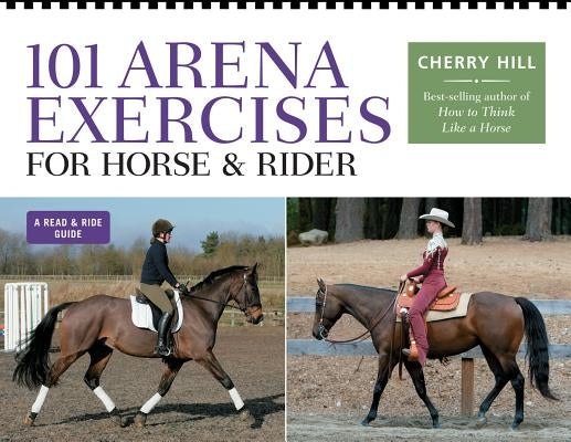 101 Arena Exercises for Horse & Rider by Hill, Cherry
