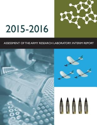2015-2016 Assessment of the Army Research Laboratory: Interim Report by National Academies of Sciences Engineeri