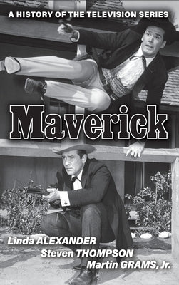 Maverick (hardback): A History of the Television Series by Alexander, Linda