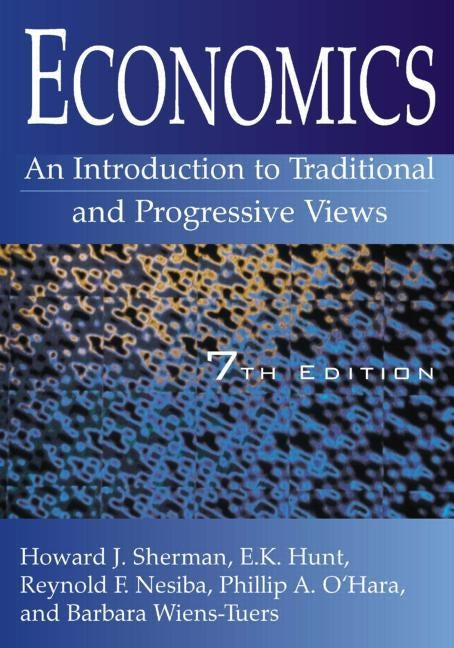 Economics: An Introduction to Traditional and Progressive Views: An Introduction to Traditional and Progressive Views by Sherman, Howard J.