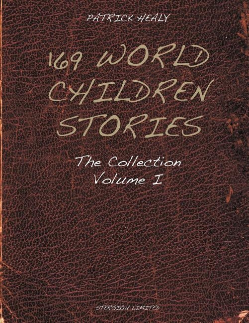 169 World Children Stories: The Collection - Vol. 1 by Healy, Patrick