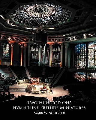 201 Hymn Tune Prelude Miniatures: For Organ, Piano Or Keyboard by Winchester, Mark