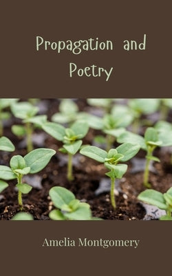 Propagation and Poetry by Montgomery, Amelia