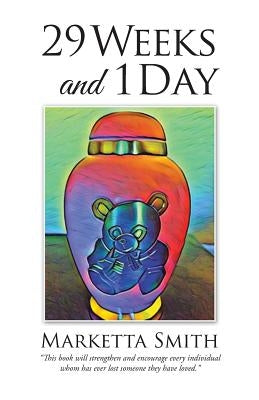 Twenty-Nine Weeks and One Day by Smith, Marketta