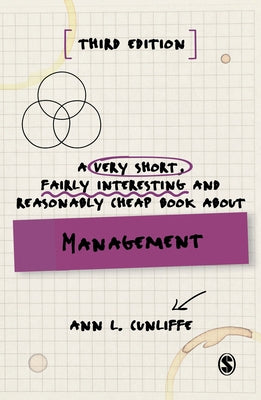 A Very Short, Fairly Interesting and Reasonably Cheap Book about Management by Cunliffe, Ann L.