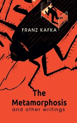 The Metamorphosis And Other Writings by Kafka, Franz
