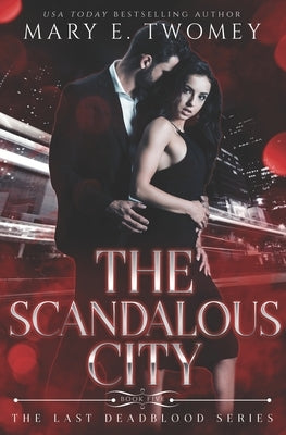 The Scandalous City: A Vampire Mafia Romance by Twomey, Mary E.