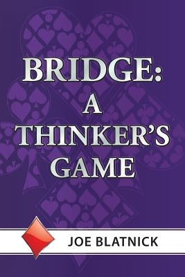 Bridge: A Thinker's Game by Blatnick, Joe