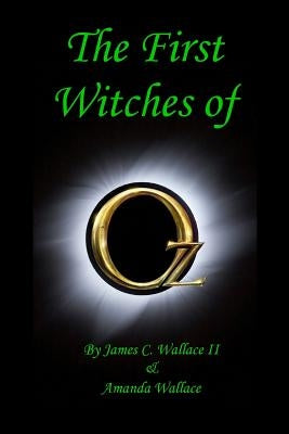 The First Witches of Oz by Wallace, Amanda D.
