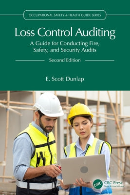 Loss Control Auditing: A Guide for Conducting Fire, Safety, and Security Audits by Dunlap, E. Scott