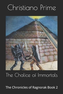 The Chalice of Immortals: The Chronicles of Ragnorak Book 2 by Prime, Christiano